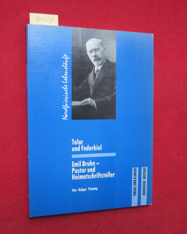 Talar und Federkiel - Emil Bruhn - Pastor und Heimatschriftsteller. - Piening, Holger