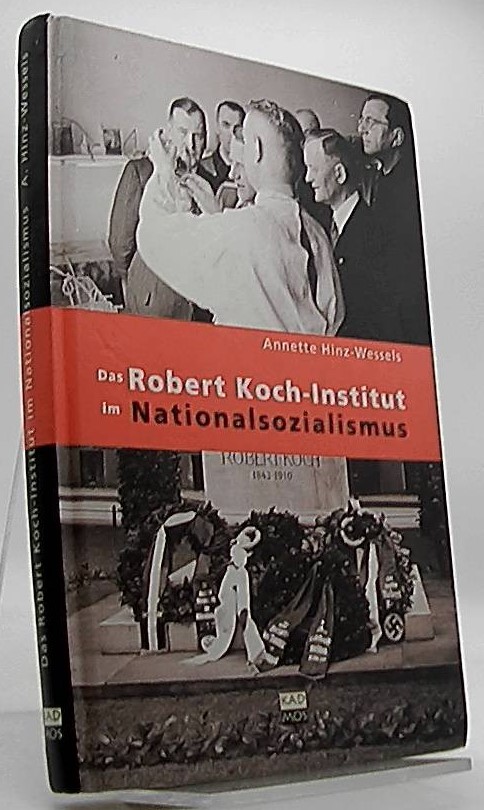 Das Robert-Koch-Institut im Nationalsozialismus. - Hinz-Wessels, Annette