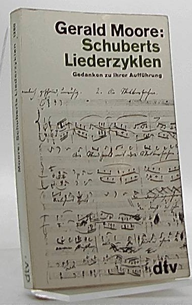 Schuberts Liederzyklen : Gedanken zu ihrer Aufführung. Dt. von Else Winter / dtv ; 1360 Im Text ungekürzte Ausg. - Moore, Gerald