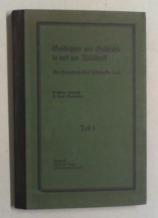 Geschichten und Geschichte in und um Wilsdruff. Ein Heimatbuch fürs Wilsdruffer Land. Bd. I (von 2). - Kühne, Artur und Alfred Ranft