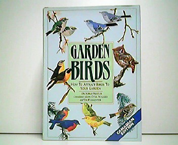 Garden Birds - How to Attract Birds to Your Garden. Canadian Edition. - Dr. Noble Proctor