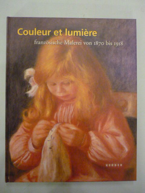 Couleur et lumière. französische Malerei von 1870 bis 1918. - Mössinger, Ingrid und Beate L. Ritter (Hrsg.).
