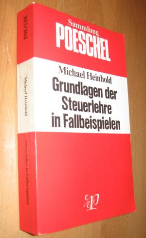Grundlagen der Steuerlehre an Fallbeispielen  1. Auflage - Heinhold, Michael