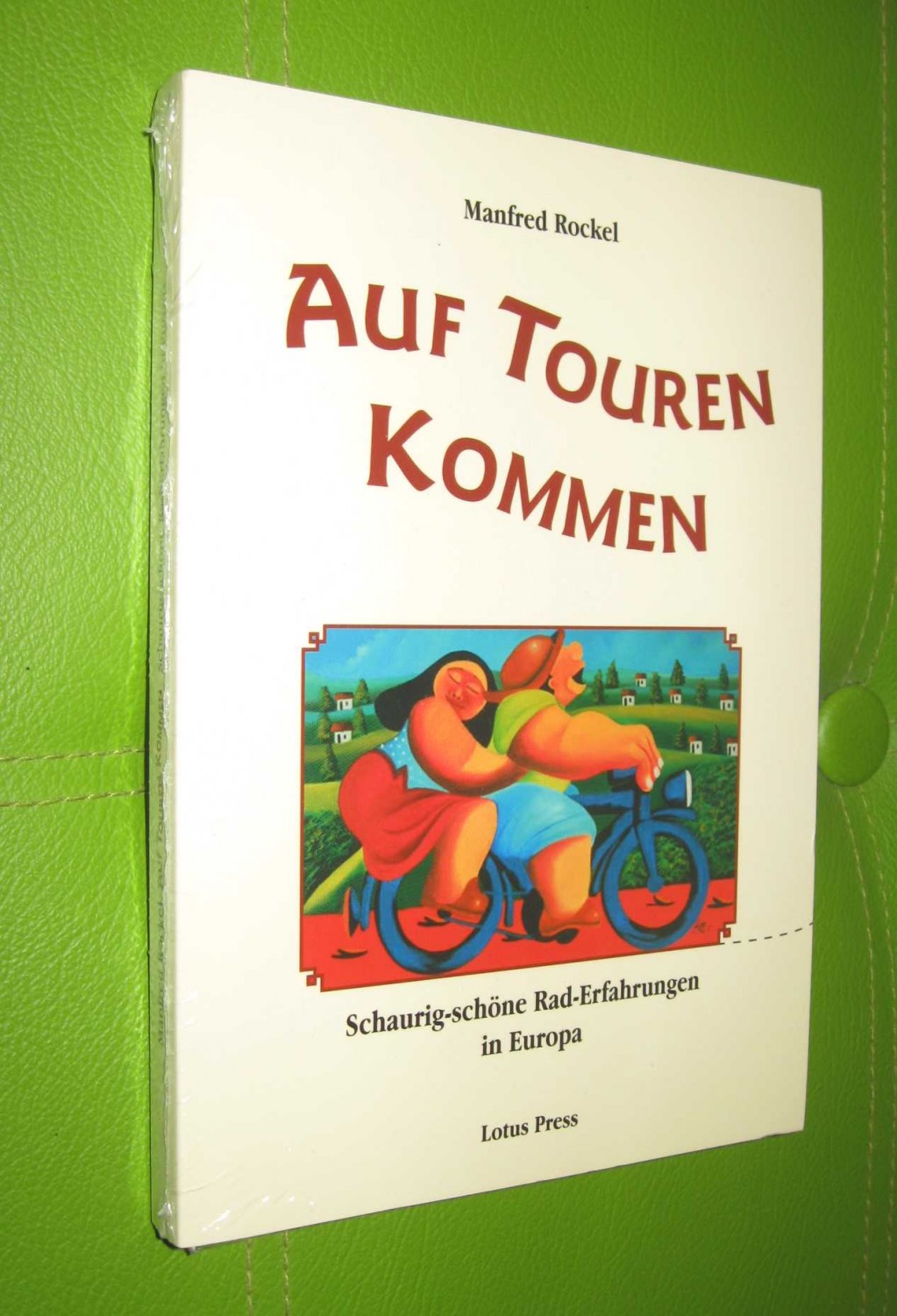 Auf Touren kommen - Schaurig-schöne Rad-Erfahrungen in Europa  1. Auflage - Rockel, Manfred