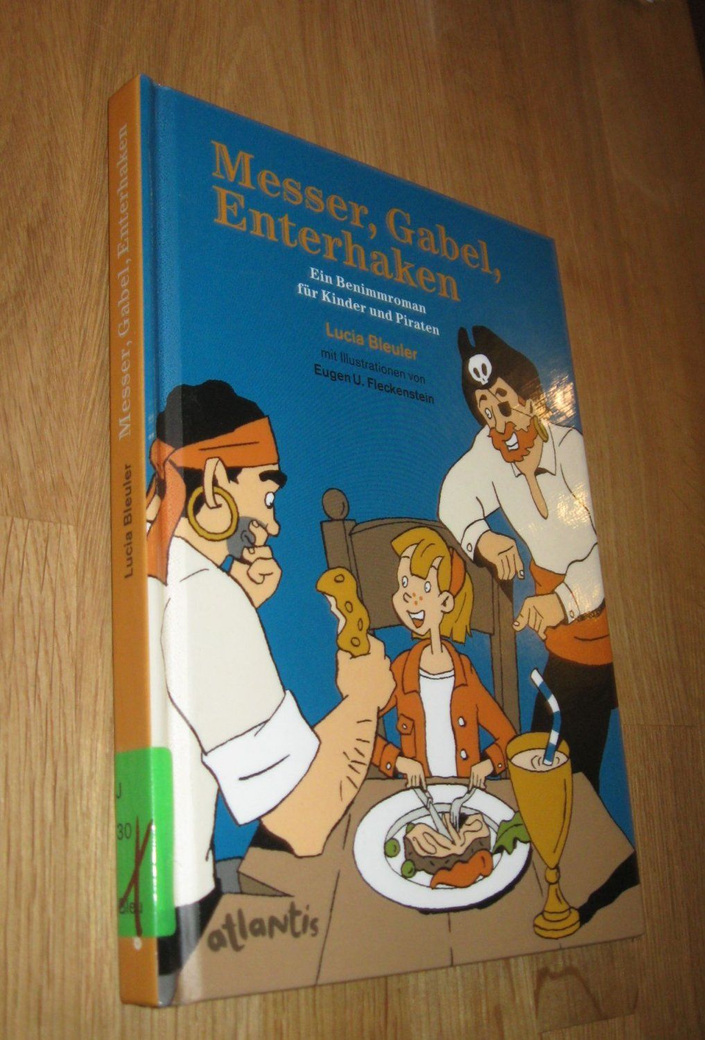 Messer, Gabel, Enterhaken. Ein Benimmroman für Kinder und Piraten  5. oder spätere Auflage - Lucia Bleuler