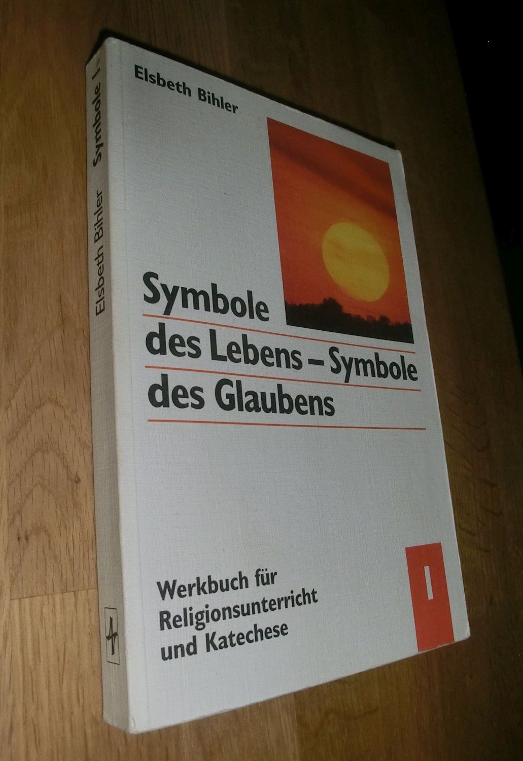 Symbole des Lebens - Symbole des Glaubens. Werkbuch für Religionsunterricht und Katechese  I  1. Auflage - Elsbeth Bihler