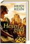 Hexengold : Roman. - Heidi Rehn