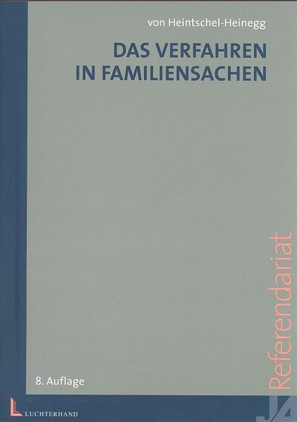 Das Verfahren in Familiensachen/Materielles Scheidungsrecht/Das Verfahren in Familiensachen (Referendarpraxis) - von Heintschel-Heinegg, Bernd