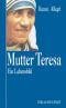 Mutter Teresa: Ein Lebensbild - Renzo Allegri