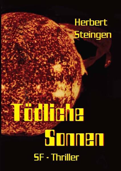 Tödliche Sonnen: SF - Thriller - Steingen, Herbert