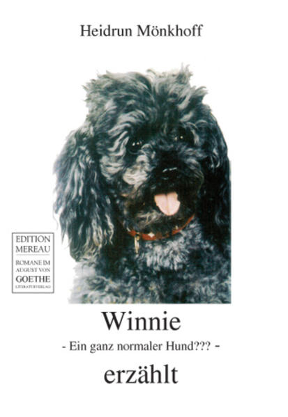 Winnie erzählt: - Ein ganz normaler Hund??? - (August von Goethe Literaturverlag) - Heidrun, Mönkhoff
