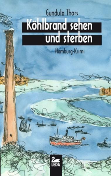 Köhlbrand sehen und sterben: Hamburg-Krimi Hamburg-Krimi 1 - Thors, Gundula