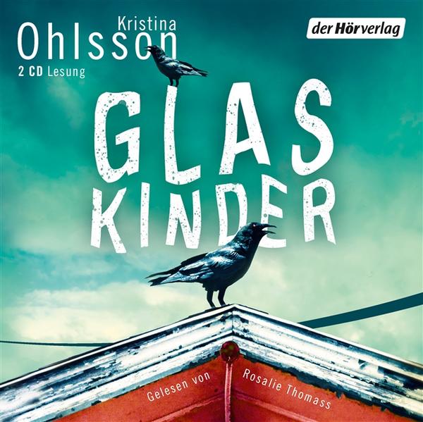 Glaskinder: Lesung  gekürzte Lesung - Ohlsson, Kristina, Rosalie Thomass  und Susanne Dahmann