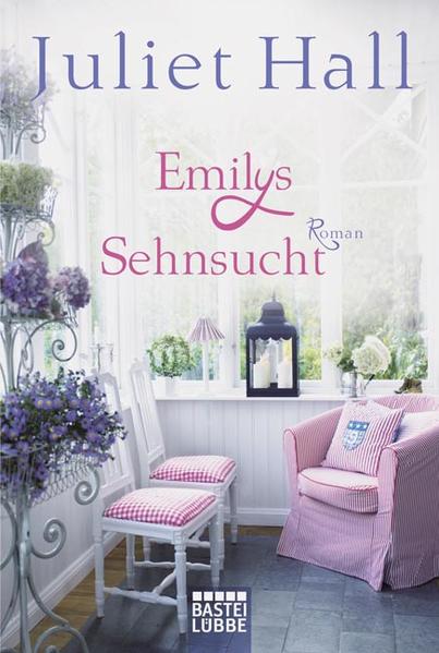 Emilys Sehnsucht: Roman Roman Aufl. 2011 - Hall, Juliet und Barbara Röhl