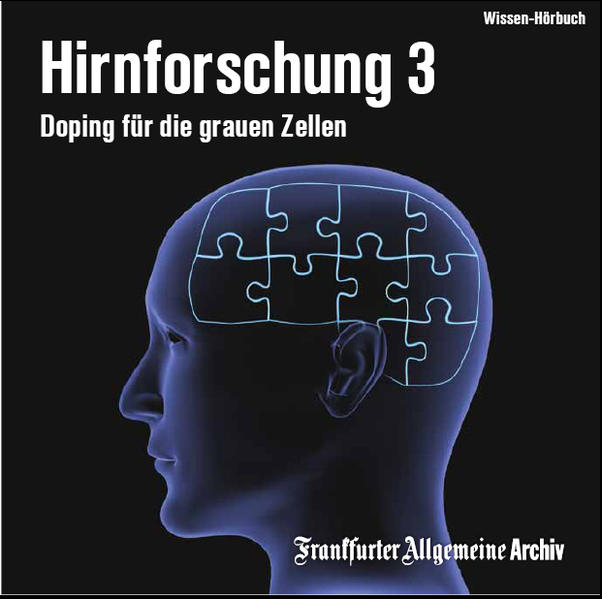 Hirnforschung 3: Doping für die grauen Zellen Doping für die grauen Zellen 2., - Frankfurter Allgemeine, Archiv, Sabine Grabe Olaf Pessler  u. a.