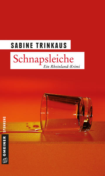 Schnapsleiche: Kriminalroman (Kriminalromane im GMEINER-Verlag) Kriminalroman 2017 - Trinkaus, Sabine