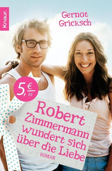 Robert Zimmermann wundert sich über die Liebe: Roman Roman - Gricksch, Gernot