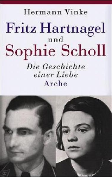 Fritz Hartnagel Der Freund von Sophie Scholl Der Freund von Sophie Scholl 1., - Vinke, Hermann