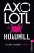 Axolotl Roadkill Roman Ungekürzte Ausg., 1. Aufl. - Helene Hegemann