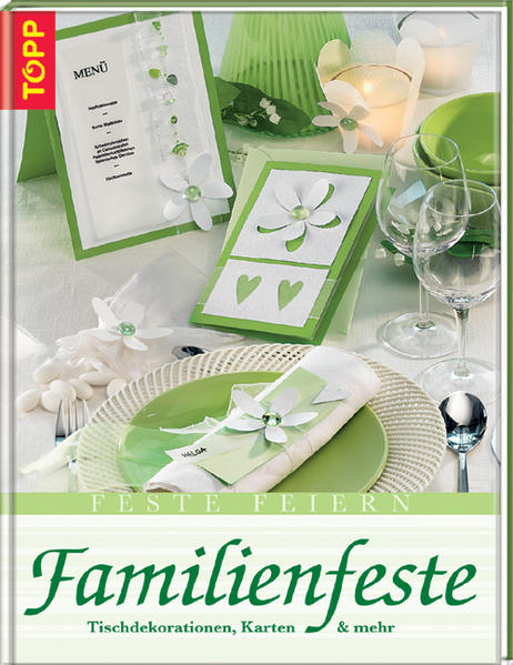 Familienfeste: Tischdekorationen und Serviettenfaltungen Tischdekorationen und Serviettenfaltungen 1., Aufl. - unbekannt