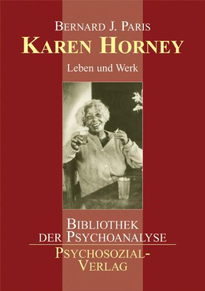 Karen Horney: Leben und Werk (Bibliothek der Psychoanalyse) Leben und Werk 1. - Bernard J. Paris, Bernard J.