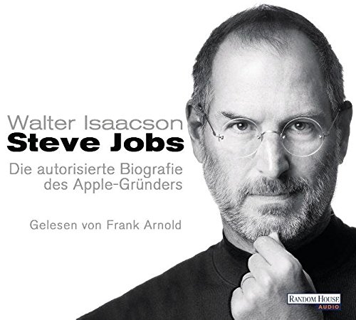 Steve Jobs: Die autorisierte Biografie des Apple-Gründers (8 CDs) die autorisierte Biografie des Apple-Gründers ; Sachbuch, gekürzte Lesung gekürzte Lesung - Isaacson, Walter, Frank Arnold  und Antoinette Gittinger