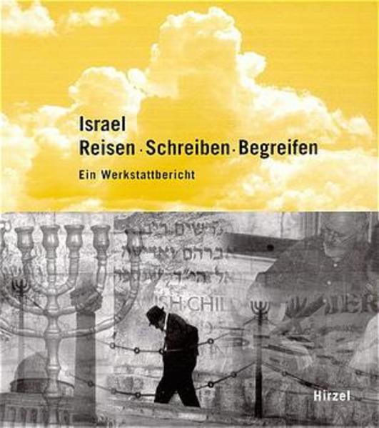 Israel: Reisen - Schreiben - Begreifen: Ein Werkstattbericht Reisen - Schreiben - Begreifen: Ein Werkstattbericht - Möckel, Iris