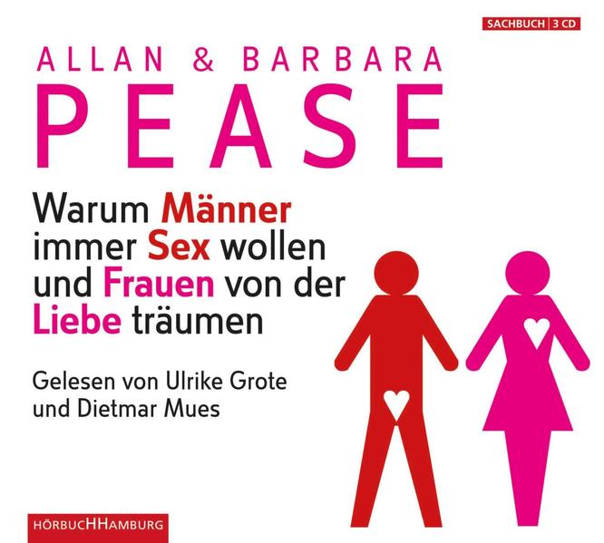 Warum Männer immer Sex wollen und Frauen von der Liebe träumen: 3 CDs 3 CDs 1. Auflage, Gekürzte - Pease, Allan & Barbara, Karin Schuler  und Ulrike Grote