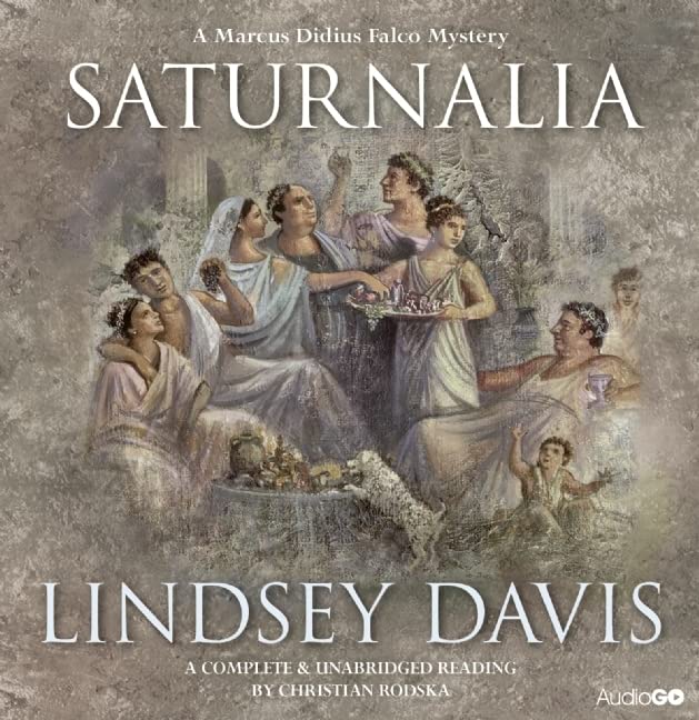 Saturnalia (A Marcus Didius Falco Mystery)  Unabridged - Davis, Lindsey und Christian Rodska