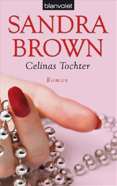 Celinas Tochter: Roman Roman 2. Aufl. d. Sonderausg. - Sandra Brown, Sandra und Dinka Dinka Mrkowatschki