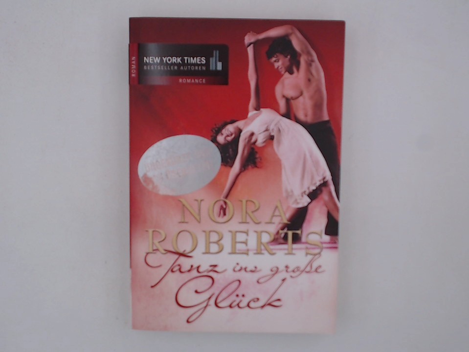 Tanz ins große Glück (New York Times Bestseller Autoren: Romance) Roman 1., Aufl. - Nora Roberts, Nora und Sonja Sonja Sajlo-Lucich