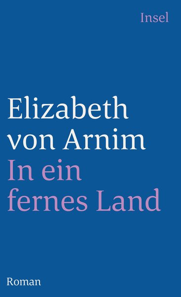 In ein fernes Land: Roman (insel taschenbuch) - von Arnim, Elizabeth