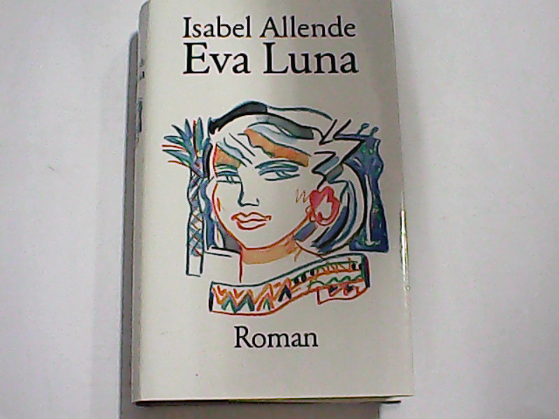 Eva Luna : Roman. - Allende, Isabel