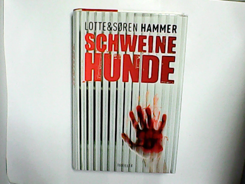 Schweinehunde : Roman / Lotte & Søren Hammer. Aus dem Dän. von Günther Frauenlob  Ungekürzte Lizenzausg. - Hammer, Lotte, Søren Hammer  und Günther Frauenlob