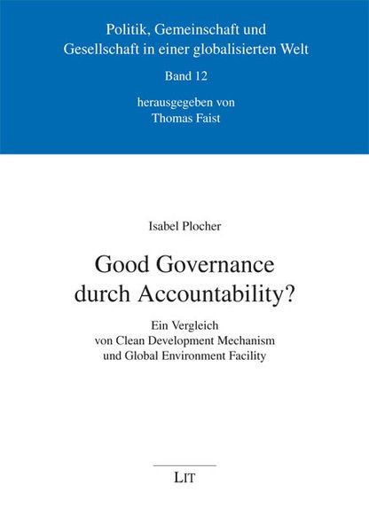 Good Governance durch Accountability?: Ein Vergleich von Clean Development Mechanism und Global Environment Facility  1., Aufl. - Plocher, Isabel