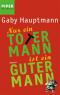 Nur ein toter Mann ist ein guter Mann: Roman (Piper Taschenbuch, Band 6102)  2., - Gaby Hauptmann