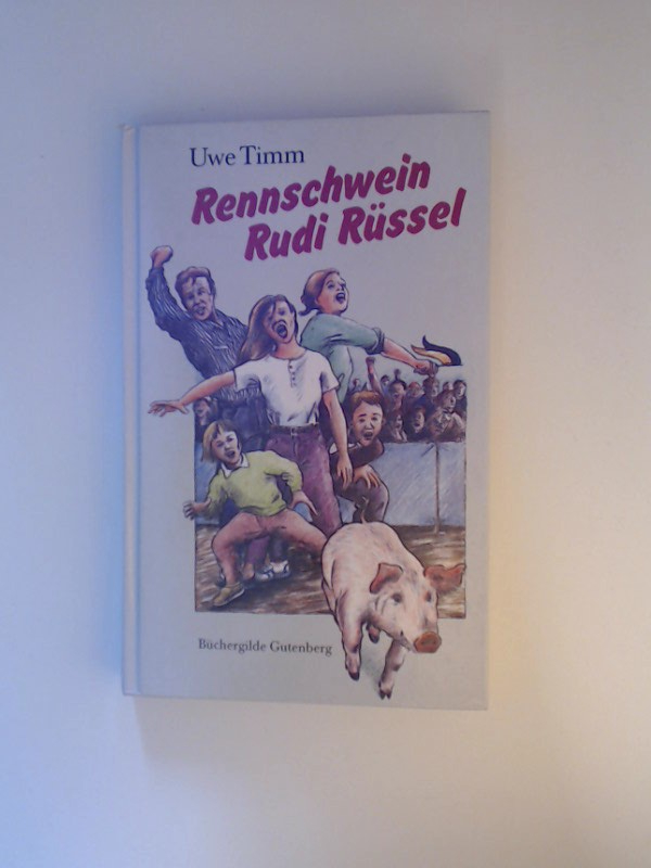 Rennschwein Rudi Rüssel : ein Kinderroman / Uwe Timm