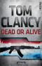 Dead or Alive: Roman - Tom Clancy, Michael Bayer, Karlheinz Dürr