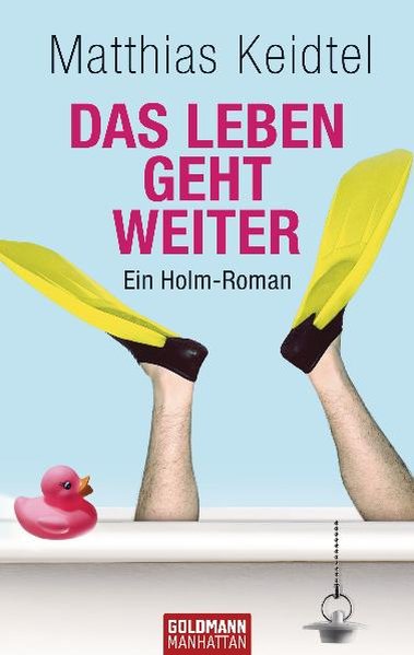Das Leben geht weiter: Ein Holm-Roman  1. Auflage - Keidtel, Matthias