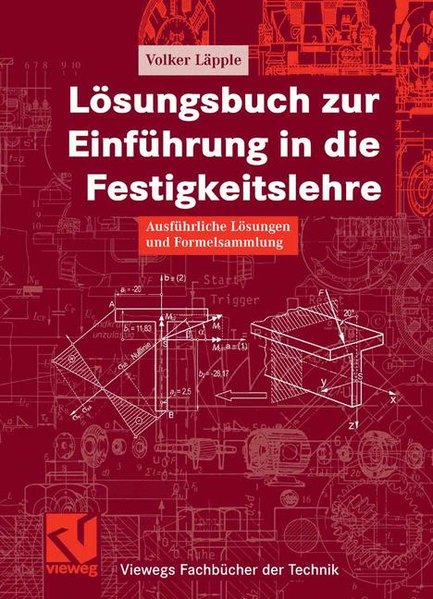 Lösungsbuch zur Einführung in die Festigkeitslehre (Viewegs Fachbücher der Technik) Ausführliche Lösungen und Formelsammlung 2007 - Läpple, Volker