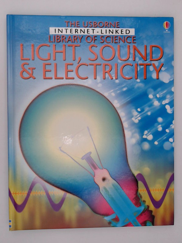Light, Sound and Electricity (Internet-linked Library of Science S.) - Rogers, Kirsteen, P. Clarke and Alastair Smith