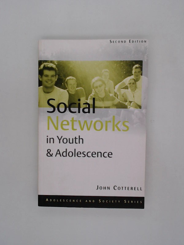 Social Networks in Youth and Adolescence (Adolescence and Society)  2 - Cotterell John (Formerly of the School of Education University of Queensland, Australia)