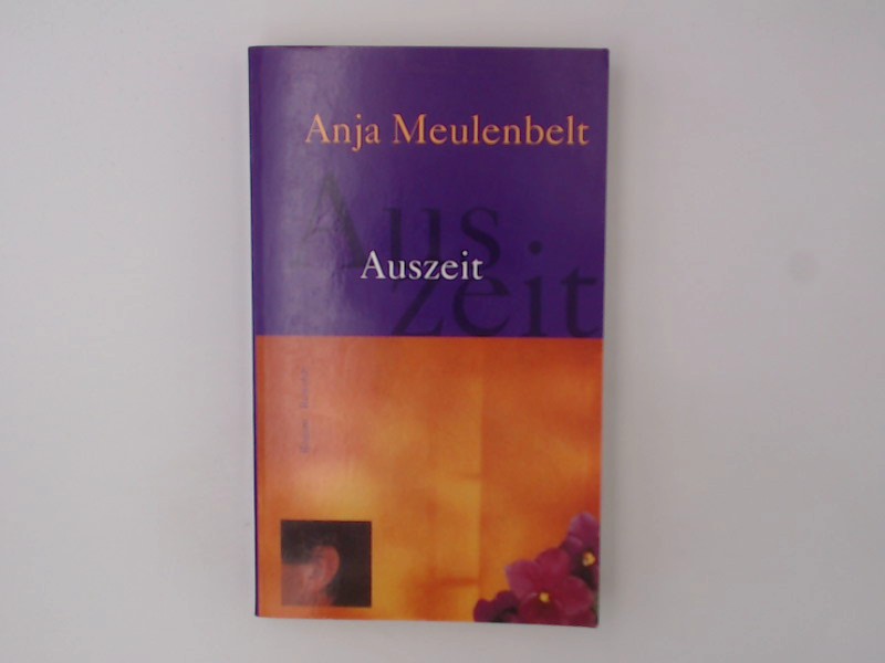 Auszeit: Roman Roman 1. - Anja, Meulenbelt und Löffelholz Annette