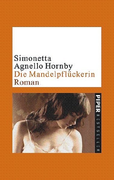 Die Mandelpflückerin: Roman Roman - Agnello Hornby, Simonetta und Monika Lustig