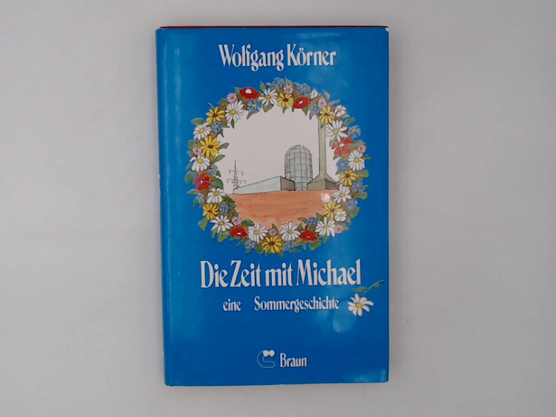 Die Zeit mit Michael  1. Aufl. - Körner, Wolfgang