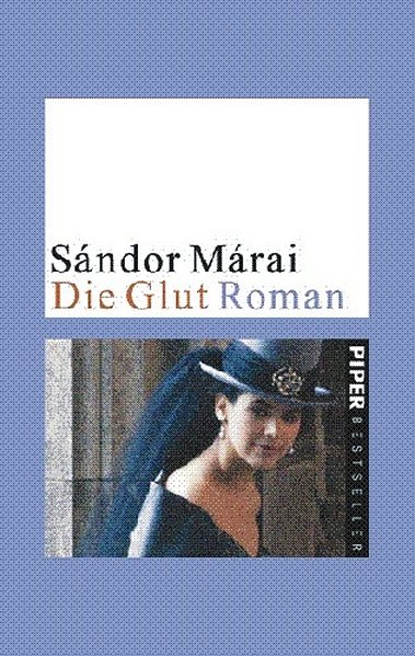 Die Glut: Roman Roman - Marai, Sandor und Christina Viragh