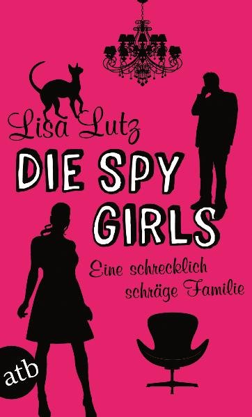 Die Spy Girls: Eine schrecklich schräge Familie (Familie Spellman ermittelt, Band 2) Eine schrecklich schräge Familie 1 - Lutz, Lisa und Patricia Klobusiczky