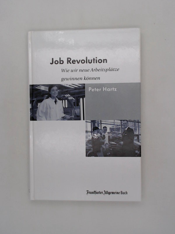 Job Revolution. Wie wir neue Arbeitsplätze gewinnen können incl. CD Wie wir neue Arbeitsplätze gewinnen können 1. Aufl. - Hartz, Peter