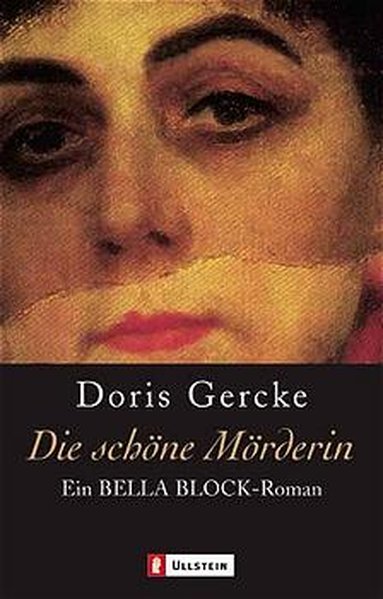 Die schöne Mörderin: Ein Bella-Block-Roman (Ullstein Belletristik) Ein Bella-Block-Roman 1. Aufl. - Gercke, Doris