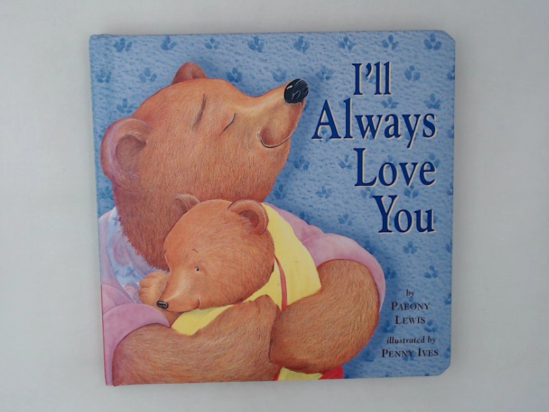 I'll Always Love You (Tiger Tales)  Brdbk - Lewis, Paeony und Penny Ives